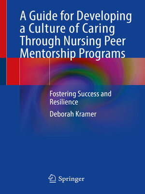 cover image of A Guide for Developing a Culture of Caring Through Nursing Peer Mentorship Programs